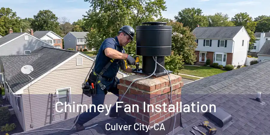  Chimney Fan Installation Culver City-CA