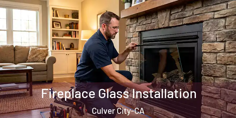  Fireplace Glass Installation Culver City-CA