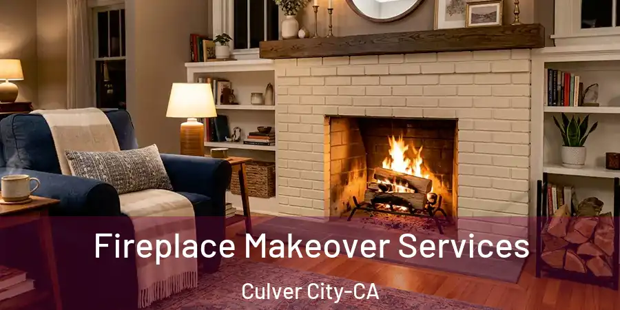  Fireplace Makeover Services Culver City-CA