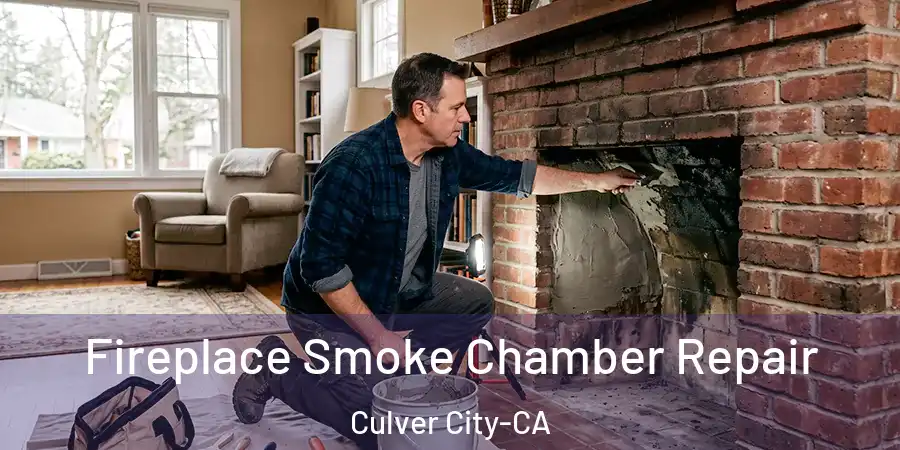 Fireplace Smoke Chamber Repair Culver City-CA