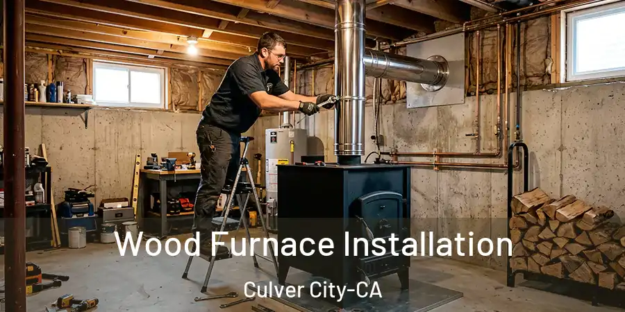Wood Furnace Installation Culver City-CA